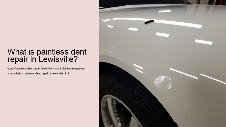 What is paintless dent repair in Lewisville?