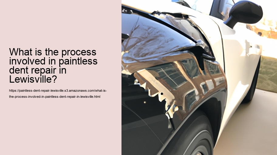 What is the process involved in paintless dent repair in Lewisville?