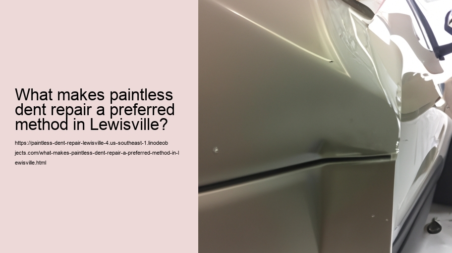 What makes paintless dent repair a preferred method in Lewisville?