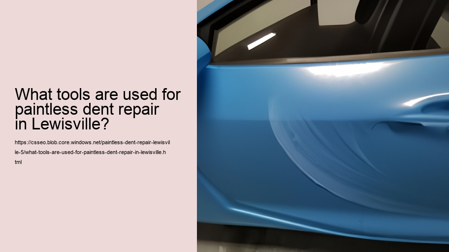 What tools are used for paintless dent repair in Lewisville?