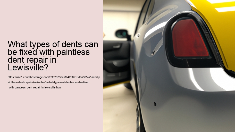 What types of dents can be fixed with paintless dent repair in Lewisville?